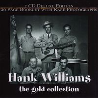 Hank Williams - The Gold Collection [Deluxe Edition] (2CD Set)  Disc 1